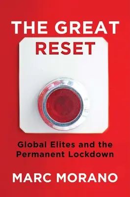 A nagy visszaállítás: A globális elit és az állandó zárlat - The Great Reset: Global Elites and the Permanent Lockdown