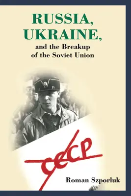 Oroszország, Ukrajna és a Szovjetunió felbomlása - Russia, Ukraine, and the Breakup of the Soviet Union