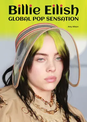 Billie Eilish: Eililish: Globális popszenzáció - Billie Eilish: Global Pop Sensation