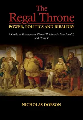Királyi trón Hatalom, politika és ribillió - Regal Throne Power, Politics and Ribaldry