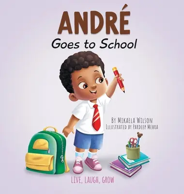 Andr Goes to School: Könyv gyerekeknek az érzelmekről az első iskolanapon - Andr Goes to School: A Book for Kids About Emotions on the First Day of School