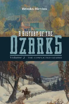 Az Ozarks története, 2. kötet: A konfliktusos Ozarks 2. kötet - A History of the Ozarks, Volume 2: The Conflicted Ozarksvolume 2