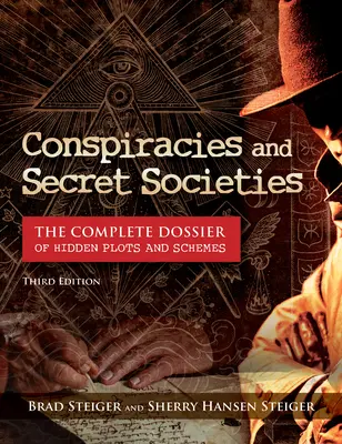 Összeesküvések és titkos társaságok: A rejtett összeesküvések és cselszövések teljes dossziéja - Conspiracies and Secret Societies: The Complete Dossier of Hidden Plots and Schemes