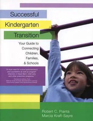 Sikeres óvodai átmenet: A gyermekek, családok és iskolák összekapcsolásának útmutatója - Successful Kindergarten Transition: Your Guide to Connecting Children, Families, and Schools