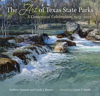 A texasi állami parkok művészete: A Centennial Celebration, 1923-2023 - The Art of Texas State Parks: A Centennial Celebration, 1923-2023