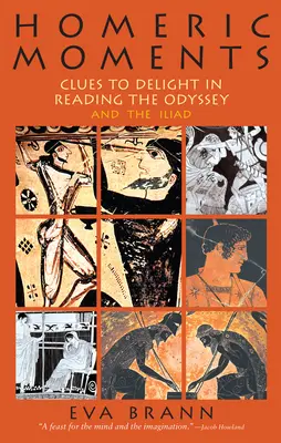 Homéroszi pillanatok: Az Odüsszeia és az Iliász olvasásának nyomai az élvezethez - Homeric Moments: Clues to Delight in Reading the Odyssey and the Iliad