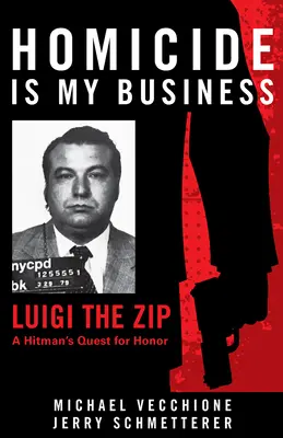 A gyilkosság az én dolgom: Luigi, a Zip-a bérgyilkos becsületkeresése - Homicide Is My Business: Luigi the Zip―a Hitman's Quest for Honor