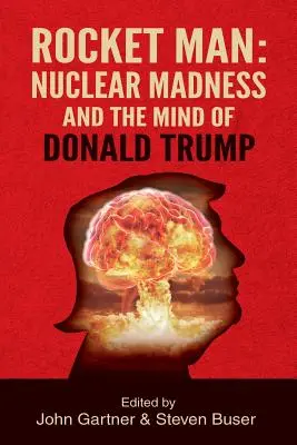 Rocket Man: A nukleáris őrület és Donald Trump elméje - Rocket Man: Nuclear Madness and the Mind of Donald Trump