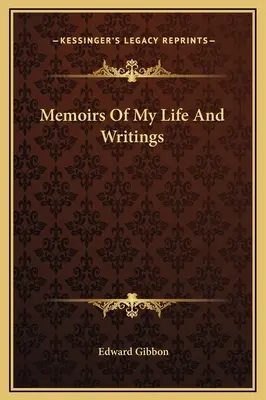 Emlékiratok az életemről és írásaimról - Memoirs Of My Life And Writings