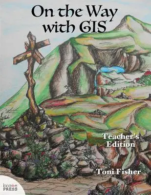 Útközben a GIS-szel: Teacher's Edition - On the Way with GIS: Teacher's Edition