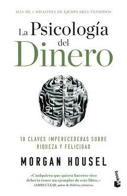 La Psicologa del Dinero: 18 Claves Imperecederas Sobre Riqueza Y Felicidad / A pénz pszichológiája - La Psicologa del Dinero: 18 Claves Imperecederas Sobre Riqueza Y Felicidad / The Psychology of Money