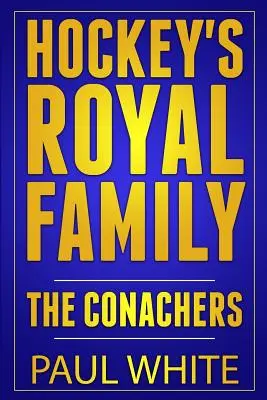 A jégkorong királyi családja: The Conachers - Hockey's Royal Family: The Conachers