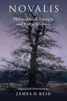 Novalis: Filozófiai, irodalmi és költői írások - Novalis: Philosophical, Literary, and Poetic Writings