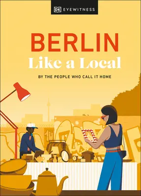 Berlin Like a Local: Az emberek, akiknek ez az otthonuk - Berlin Like a Local: By the People Who Call It Home