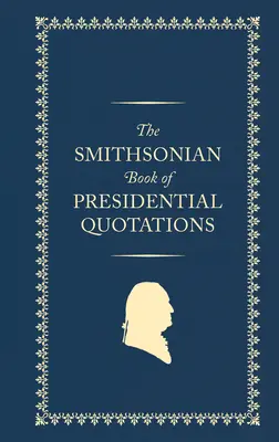 Az elnöki idézetek Smithsonian könyve - The Smithsonian Book of Presidential Quotations