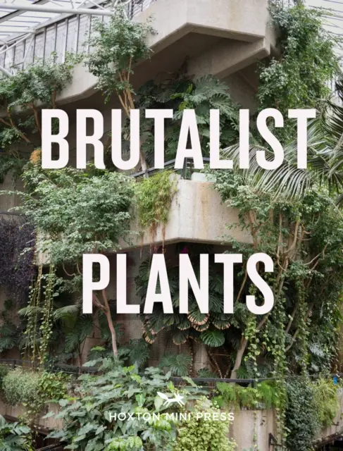 Brutalista növények - Brutalist Plants