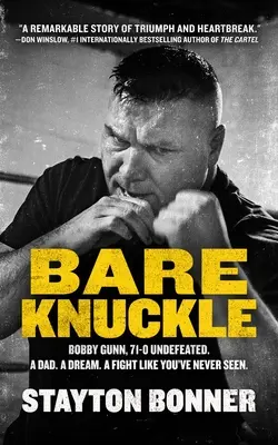 Bare Knuckle: Bobby Gunn, 73-0 veretlen. egy apa. egy álom. egy harc, amilyet még sosem láttál. - Bare Knuckle: Bobby Gunn, 73-0 Undefeated. a Dad. a Dream. a Fight Like You've Never Seen.