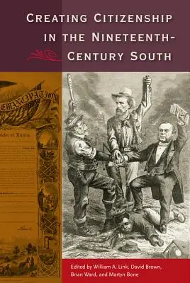 Az állampolgárság megteremtése a tizenkilencedik századi délen - Creating Citizenship in the Nineteenth-Century South