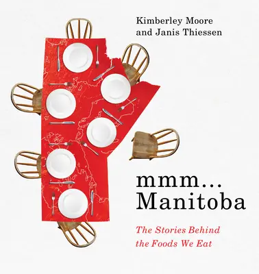 MMM... Manitoba: Manitoba: Az általunk elfogyasztott élelmiszerek történetei - MMM... Manitoba: The Stories Behind the Foods We Eat