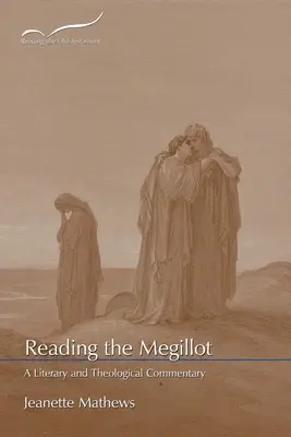 Reading the Megillot: Irodalmi és teológiai kommentár - Reading the Megillot: A Literary and Theological Commentary