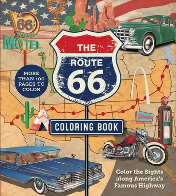 A 66-os út színezőkönyv: Színezd ki a látnivalókat Amerika híres autópályája mentén - Több mint 100 oldalnyi színeznivaló - The Route 66 Coloring Book: Color the Sights Along America's Famous Highway - More Than 100 Pages to Color