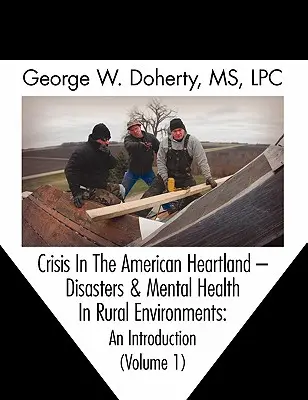 Válság az amerikai szívföldön: Katasztrófák és mentális egészség vidéki környezetben -- Bevezetés - Crisis in the American Heartland: Disasters & Mental Health in Rural Environments -- An Introduction