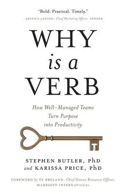 A miért egy ige: Hogyan változtatják a jól vezetett csapatok a célt produktivitássá - Why Is a Verb: How Well-Managed Teams Turn Purpose into Productivity