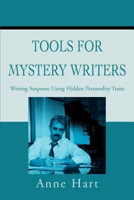 Eszközök rejtélyíróknak: Writing Suspense Using Hidden Personality Traits (Rejtett személyiségjegyek felhasználásával feszültséget írni) - Tools for Mystery Writers: Writing Suspense Using Hidden Personality Traits