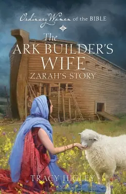 The Ark Builder's Wife Zarah's Story (A bárkaépítő felesége, Zarah története) - The Ark Builder's Wife Zarah's Story