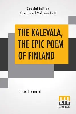 A Kalevala, Finnország eposzi költeménye (teljes): Fordította John Martin Crawford - The Kalevala, The Epic Poem Of Finland (Complete): Translated By John Martin Crawford