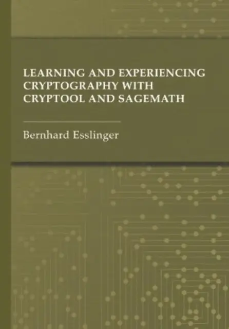 A kriptográfia tanulása és megtapasztalása a Cryptool és Sagemath segítségével - Learning and Experiencing Cryptography with Cryptool and Sagemath