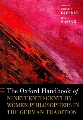 The Oxford Handbook of Nineteenth-Century Women Philosophers in the German Tradition (A tizenkilencedik századi filozófusnők oxfordi kézikönyve a német hagyományban) - The Oxford Handbook of Nineteenth-Century Women Philosophers in the German Tradition