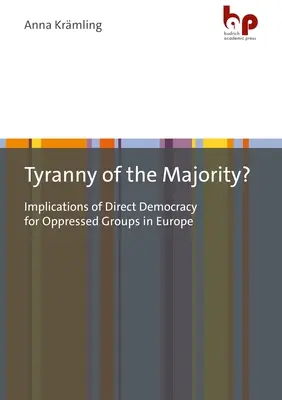 A többség zsarnoksága? A közvetlen demokrácia következményei az elnyomott csoportok számára Európában - Tyranny of the Majority?: Implications of Direct Democracy for Oppressed Groups in Europe