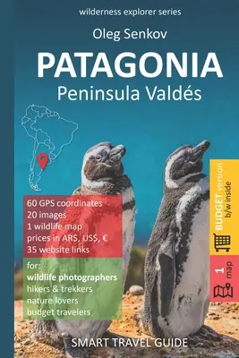 PATAGONIA, Valdes félsziget: Okos útikalauz a természet szerelmeseinek és a vadvilág fotósainak - PATAGONIA, Peninsula Valdes: Smart Travel Guide for nature lovers & wildlife photographers