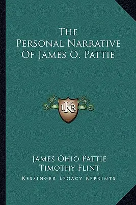 James O. Pattie személyes elbeszélése - The Personal Narrative Of James O. Pattie