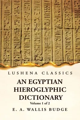 Egyiptomi hieroglifikus szótár az angol szavak indexével, királylista és földrajzi, indexes lista, hieroglifikus karakterek jegyzéke, Co. - An Egyptian Hieroglyphic Dictionary With an Index of English Words, King List and Geographical, List With Indexes, List of Hieroglyphic Characters, Co