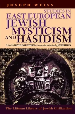 Littman Studies in East European Jewish Mysticism and Hasidism (Littman-tanulmányok a kelet-európai zsidó miszticizmusról és haszidizmusról) - Littman Studies in East European Jewish Mysticism and Hasidism