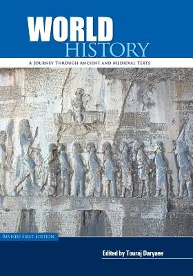 Világtörténelem: A Journey Through Ancient and Medieval Texts (Utazás az ókori és középkori szövegeken keresztül) - World History: A Journey Through Ancient and Medieval Texts