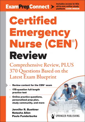 Tanúsított sürgősségi ápoló (Cen(r)) Áttekintés: Átfogó áttekintés, valamint 370 kérdés a legújabb vizsga tervezet alapján - Certified Emergency Nurse (Cen(r)) Review: Comprehensive Review, Plus 370 Questions Based on the Latest Exam Blueprint