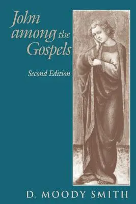 János az evangéliumok között: John John: Second Edition - John Among the Gospels: Second Edition