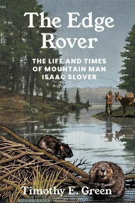 Edge Rover: A hegyi ember, Isaac Slover élete és kora - Edge Rover: The Life and Times of Mountain Man Isaac Slover