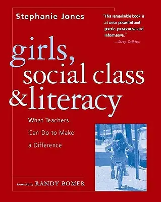 Lányok, társadalmi osztály és írástudás: Mit tehetnek a tanárok, hogy változtassanak a helyzeten - Girls, Social Class, and Literacy: What Teachers Can Do to Make a Difference