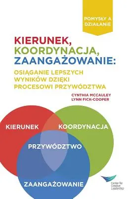 Irány, igazodás, elkötelezettség: Jobb eredmények elérése a vezetésen keresztül - Direction, Alignment, Commitment: Achieving Better Results Through Leadership