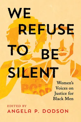 We Refuse to Be Silent: Női hangok a fekete férfiak igazságszolgáltatásáról - We Refuse to Be Silent: Women's Voices on Justice for Black Men