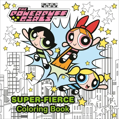 A Powerpuff Girls szuperheves kifestőkönyv - The Powerpuff Girls Super-Fierce Coloring Book