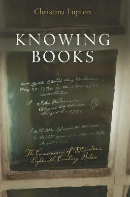 A könyvek megismerése: A közvetítés tudata a tizennyolcadik századi Nagy-Britanniában - Knowing Books: The Consciousness of Mediation in Eighteenth-Century Britain