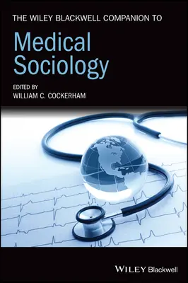 The Wiley Blackwell Companion to Medical Sociology (Společník lékařské sociologie) - The Wiley Blackwell Companion to Medical Sociology