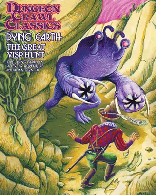 Dungeon Crawl Classics Dying Earth #6: A nagy Visp-vadászat - Dungeon Crawl Classics Dying Earth #6: The Great Visp Hunt