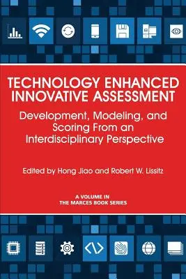 Technológiával támogatott innovatív értékelés: Fejlesztés, modellezés és pontozás interdiszciplináris szemléletben - Technology Enhanced Innovative Assessment: Development, Modeling, and Scoring From an Interdisciplinary Perspective