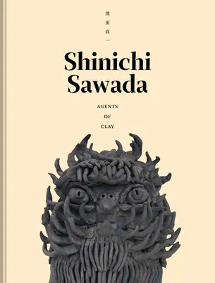 Shinichi Sawada: Sawada Sawada: Agents of Clay - Shinichi Sawada: Agents of Clay